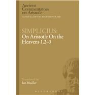 Simplicius: On Aristotle On the Heavens 1.2-3 by Simplicius; Mueller, Ian, 9781472557919