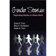 Gender Stories: Negotiating Identity in a Binary World by Foss, Sonja K.; Domenico, Mary E.; Foss, Karen A., 9781577667919