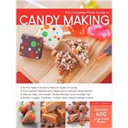 The Complete Photo Guide to Candy Making All You Need to Know to Make All Types of Candy - The Essential Reference for Beginners to Skilled Candy Makers - Step-by-Step Techniques, Tested Recipes, and Valuable Tips - Brittles, Fudges, Caramels, Truffles Mi by Carpenter, Autumn, 9781589237919