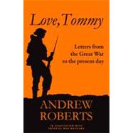 Love, Tommy Letters Home, from the Great War to the Present Day by Roberts, Andrew; Museum, The Imperial War, 9781849087919