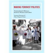 Making Feminist Politics by Franzway, Suzanne; Fonow, Mary Margaret, 9780252077920