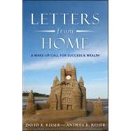 Letters from Home A Wake-up Call for Success and Wealth by Reiser, David R.; Reiser, Andrea R., 9780470637920