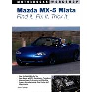 Mazda MX-5 Miata Find It. Fix It. Trick It. by Tanner, Keith, 9780760327920