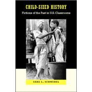 Child-Sized History by Schwebel, Sara L., 9780826517920