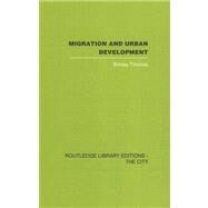 Migration and Urban Development by Thomas,Brinley, 9780415417921