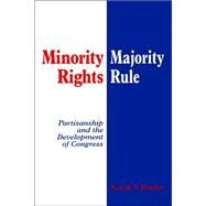 Minority Rights, Majority Rule: Partisanship and the Development of Congress by Sarah A. Binder, 9780521587921
