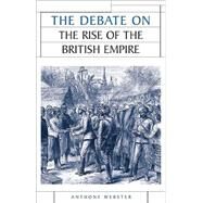 The debate on the rise of the British Empire by Webster, Anthony, 9780719067921