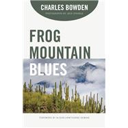 Frog Mountain Blues by Bowden, Charles; Dykinga, Jack W.; Deming, Alison Hawthorne, 9780816537921