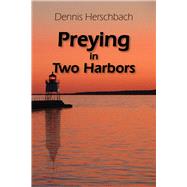 Preying in Two Harbors by Herschbach,  Dennis, 9780878397921