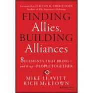Finding Allies, Building Alliances 8 Elements that Bring--and Keep--People Together by Leavitt, Mike; McKeown, Rich, 9781118247921