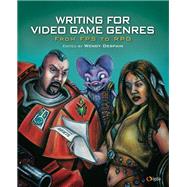 Writing for Video Game Genres: From FPS to RPG by Despain,Wendy, 9781138427921