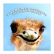 There's an Ostrich Loose in Eloy! by Quackenbush, Janet B.; Thomas, Matthew J., 9781505577921
