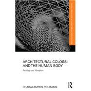 Architectural Colossi and the Human Body by Politakis, Charalampos, 9780367207922