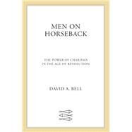 Men on Horseback by Bell, David A., 9780374207922