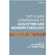 The T&T Clark Companion to Augustine and Modern Theology by Pecknold, C.C.; Toom, Tarmo, 9780567667922