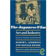 The Japanese Film by Anderson, Joseph L.; Richie, Donald, 9780691007922