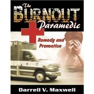 The Burnout Paramedic by Maxwell, Darrell V., 9780741427922