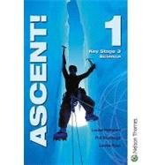 Ascent! 1: Key Stage 3 Science by Petheram, Louise, 9780748767922