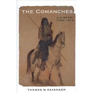The Comanches by Kavanagh, Thomas W., 9780803277922
