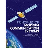 Principles of Modern Communication Systems by Agbo, Samuel O.; Sadiku, Matthew N. O., 9781107107922