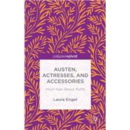 Austen, Actresses and Accessories Much Ado About Muffs by Engel, Laura, 9781137427922