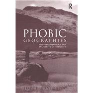 Phobic Geographies: The Phenomenology and Spatiality of Identity by Davidson,Joyce, 9781138277922