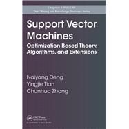 Support Vector Machines: Optimization Based Theory, Algorithms, and Extensions by Deng; Naiyang, 9781439857922