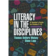 Literacy in the Disciplines A Teacher's Guide for Grades 5-12 by Wolsey, Thomas DeVere; Lapp, Diane, 9781462527922