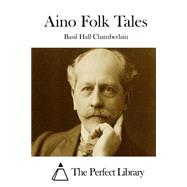 Aino Folk Tales by Chamberlain, Basil Hall, 9781508777922