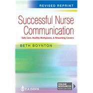 Successful Nurse Communication REVISED REPRINT Safe Care, Healthy Workplaces & Rewarding Careers by Boynton, Beth, 9781719647922