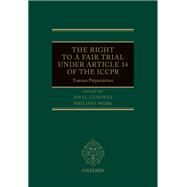 The Right to a Fair Trial under Article 14 of the ICCPR Travaux Prparatoires by Clooney, Amal; Webb, Philippa, 9780192897923
