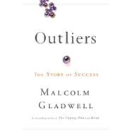 Outliers The Story of Success by Gladwell, Malcolm, 9780316017923