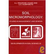 Soil Micromorpohlogy: Studies in Management and Genesis : Proceedings of the IX International Working Meeting on Soil Micromorphology, Townsville, A by Ringrose-Voase, A. J.; Humphreys, G. S., 9780444897923