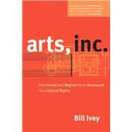 Arts, Inc. by Ivey, Bill, 9780520267923