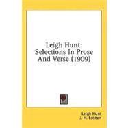 Leigh Hunt : Selections in Prose and Verse (1909) by Hunt, Leigh; Lobban, J. H., 9780548777923