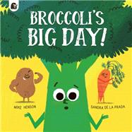 Broccoli's Big Day! by Henson, Mike; de la Prada, Sandra, 9780711267923