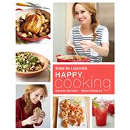 Happy Cooking Make Every Meal Count ... Without Stressing Out: A Cookbook by De Laurentiis, Giada, 9780804187923