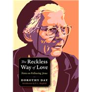 The Reckless Way of Love by Day, Dorothy; Kurtz, Carolyn, 9780874867923