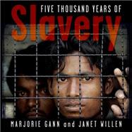 Five Thousand Years of Slavery by Gann, Marjorie; Willen, Janet, 9781101917923