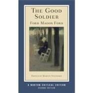 The Good Soldier (Second Edition) (Norton Critical Editions) by Ford, Ford Madox; Stannard, Martin, 9780393927924