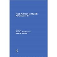 Food, Nutrition and Sports Performance III by Maughan; Ronald J., 9780415627924
