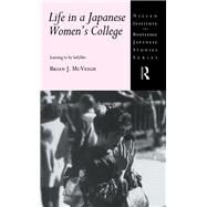 Life in a Japanese Women's College: Learning to be Ladylike by McVeigh,Brian J., 9780415867924