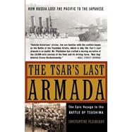 The Tsar's Last Armada The Epic Journey to the Battle of Tsushima by Pleshakov, Constantine V, 9780465057924
