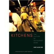 Kitchens : The Culture of Restaurant Work by Fine, Gary Alan, 9780520257924