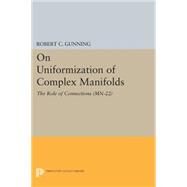 On Uniformization of Complex Manifolds by Gunning, Robert C., 9780691607924