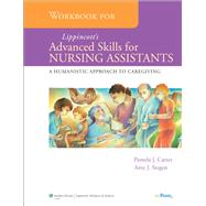 Workbook for  Lippincott's Advanced Skills for Nursing Assistants A Humanistic Approach to Caregiving by Carter, Pamela J.; Stegen, Amy, 9780781797924