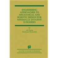 Engineering Approaches to Mechanical and Robotic Design for Minimally Invasive Surgeries by Faraz, Ali; Payandeh, Shahram, 9780792377924