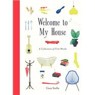 Welcome to My House A Collection of First Words by Stella, Gaia, 9781452157924
