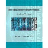 How to Build a Computer for Beginners by Gower, John H., III, 9781468097924