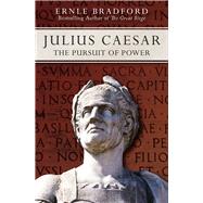 Julius Caesar The Pursuit of Power by Bradford, Ernle, 9781497637924